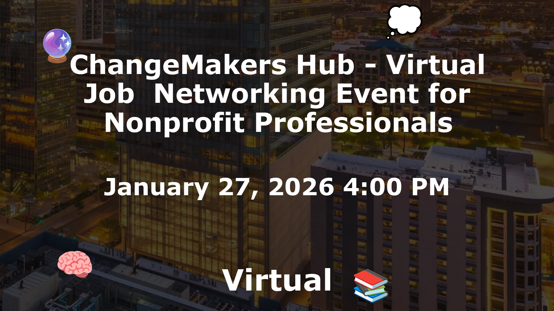 ChangeMakers Hub - Virtual Job  Networking Event for Nonprofit Professionals event image